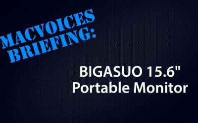 MacVoices #24208: MacVoices Briefing – BIGASUO 15.6″ Portable Monitor