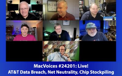 MacVoices #24201: Live! – AT&T’s Data Breach, Net Neutrality, Chip Stockpiling