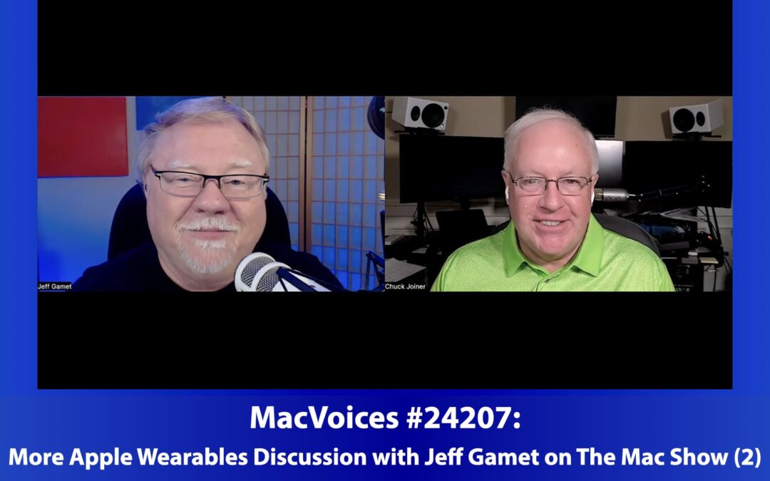 MacVoices #24207: More Apple Wearables Discussion with Jeff Gamet on The Mac Show (2)