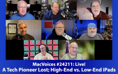 MacVoices #24211: Live! – A Tech Pioneer Lost; High-End vs. Low-End iPads