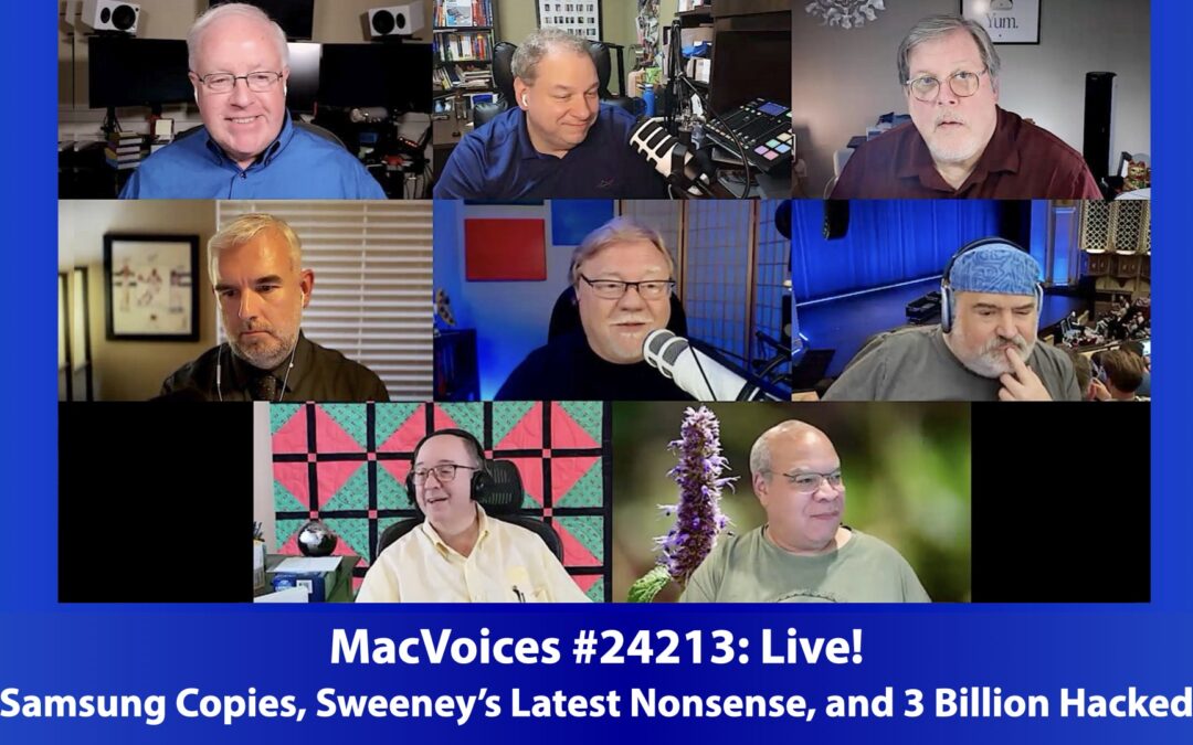 MacVoices #24213: Samsung Copies, Sweeney’s Latest Nonsense, and 3 Billion Hacked