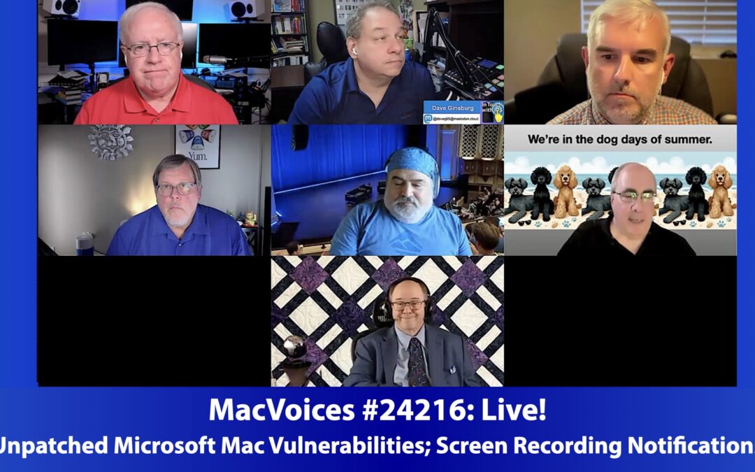 MacVoices #24216: Live – Unpatched Microsoft Mac Vulnerabilities; Screen Recording Notifications