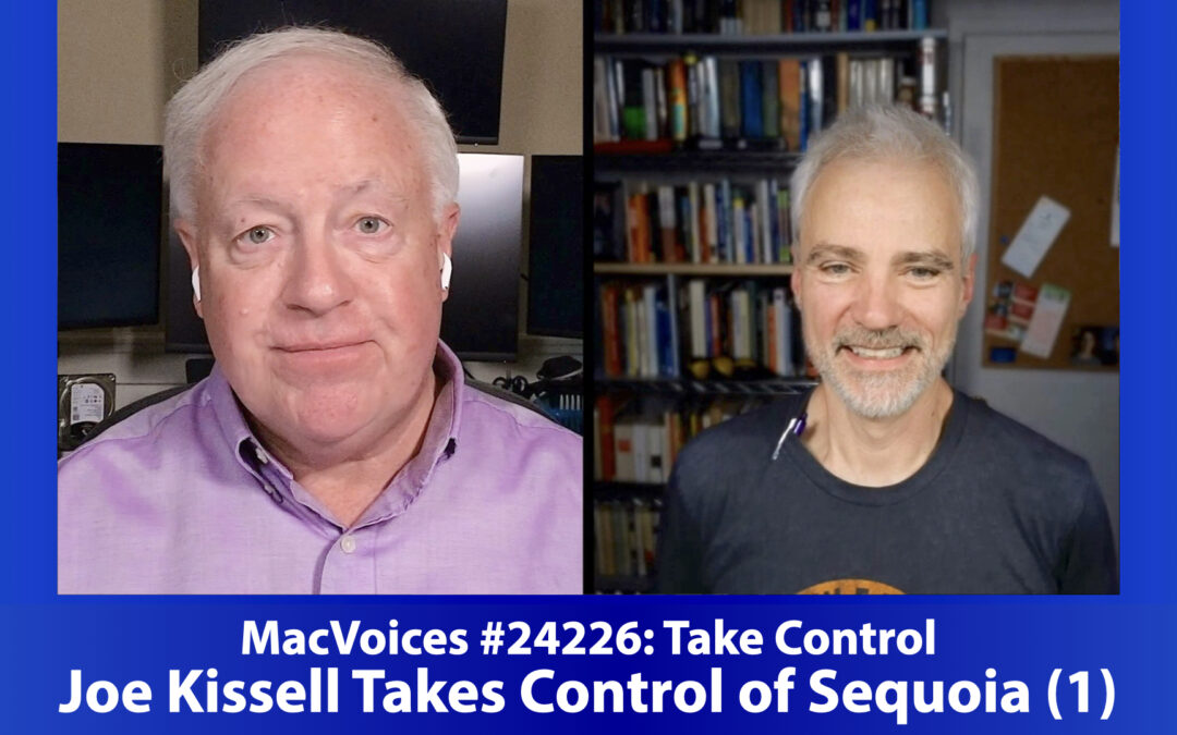 MacVoices #24226: Joe Kissell Takes Control of Sequoia (1)