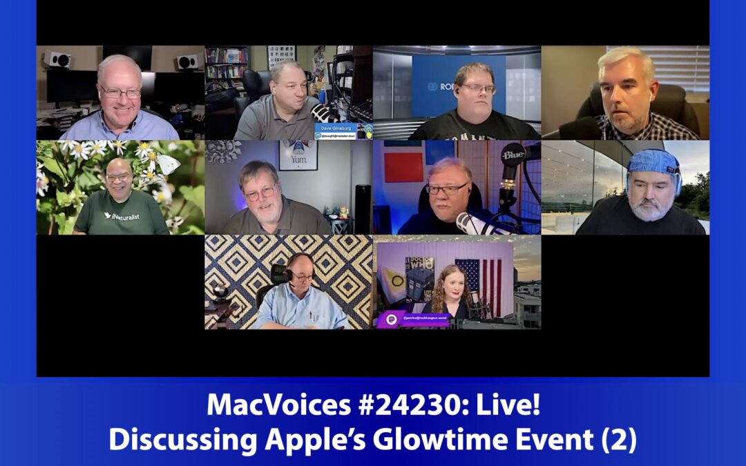 MacVoices #24230: Live! – Discussing Apple’s Glowtime Event (2)