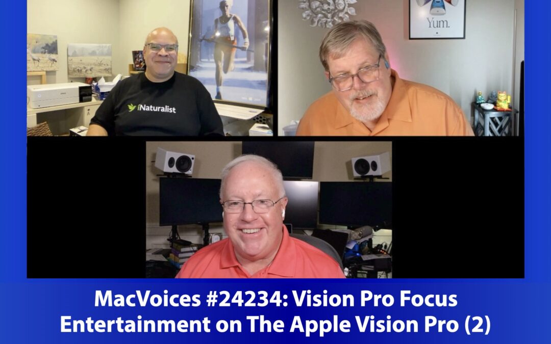 MacVoices #24234: Vision Pro Focus – Entertainment on The Apple Vision Pro (2)