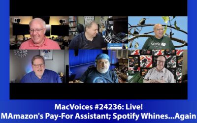 MacVoices #24236: Live! – Amazon’s Pay-For Assistant; Spotify Whines…Again