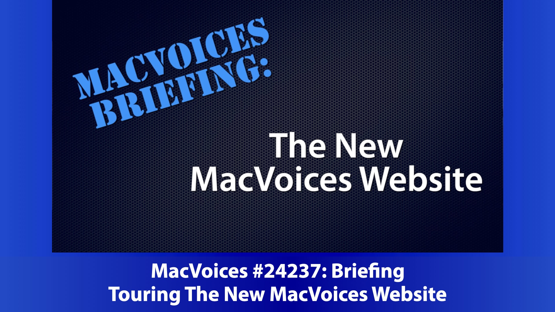 MacVoices Briefing - The New MacVoices Website