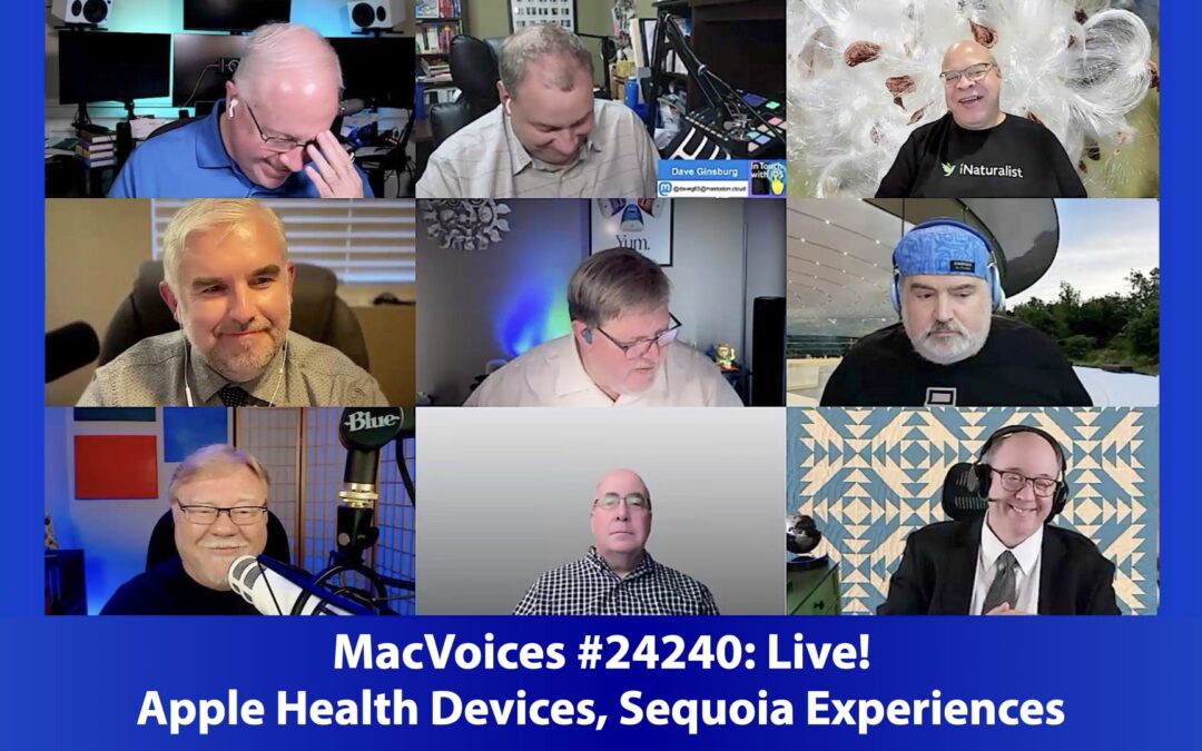 MacVoices #24240: Live! – Apple Health Devices, Sequoia Experiences