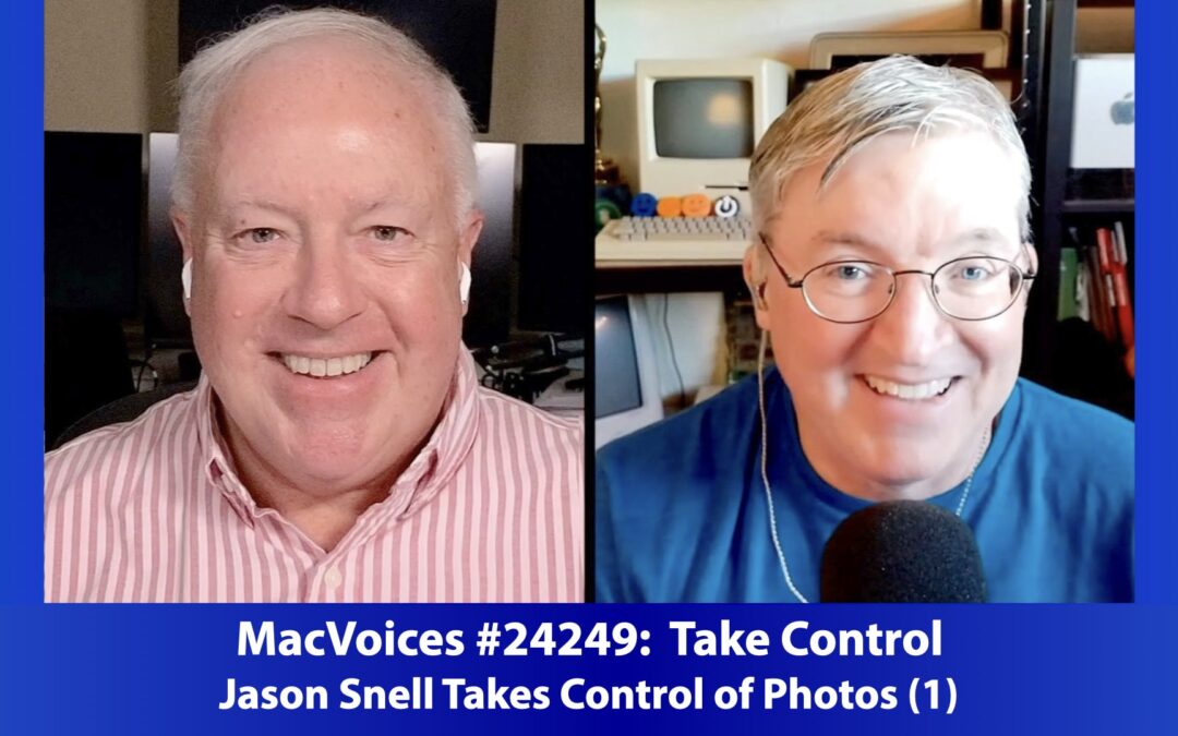 MacVoices #24249: Jason Snell Takes Control of Photos (1)