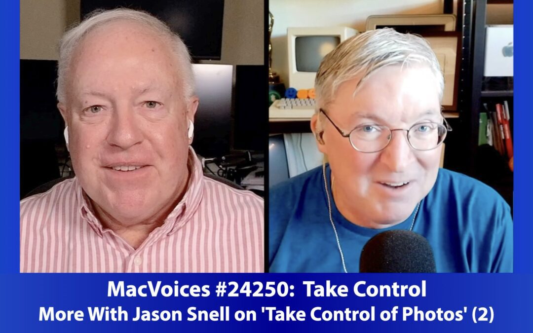 MacVoices #24250: More With Jason Snell on ‘Take Control of Photos’ (2)