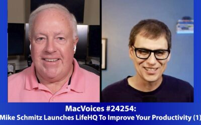 MacVoices #24254: Mike Schmitz Launches LifeHQ To Improve Your Productivity (1)