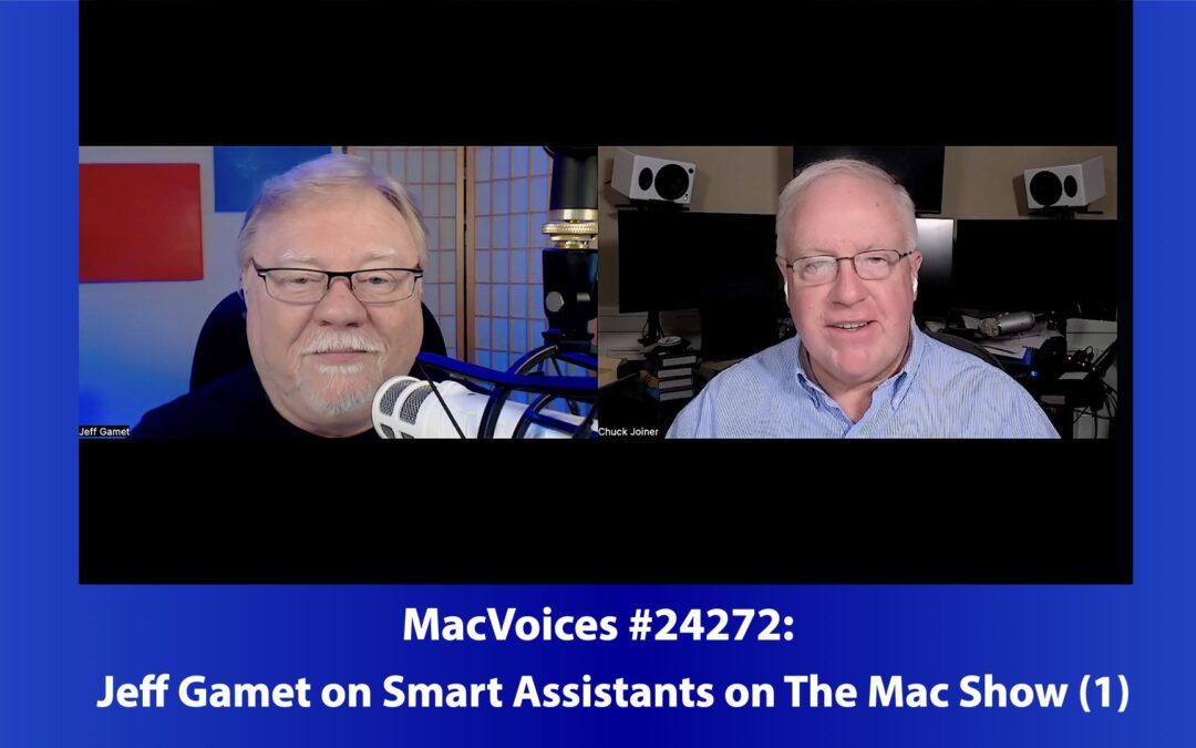 MacVoices #24272: Jeff Gamet on Smart Assistants on The Mac Show (1)