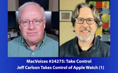 MacVoices #24275: Jeff Carlson Takes Control of Apple Watch (1)