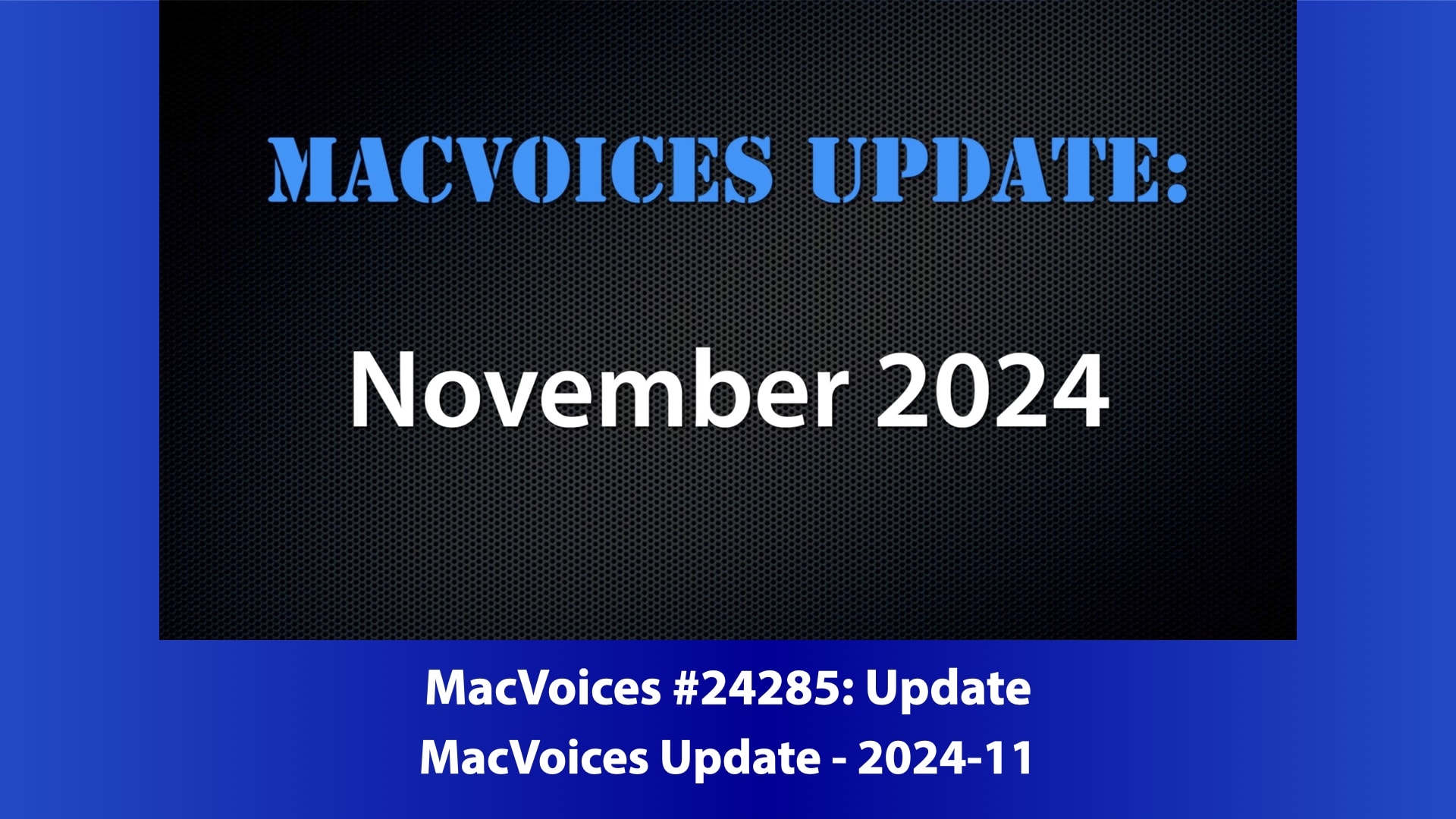 MacVoices Update - 2024-11