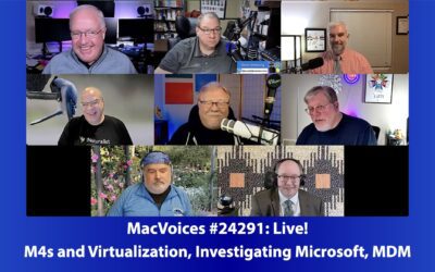 MacVoices #24291: Live – M4s and Virtualization, Investigating Microsoft, MDM