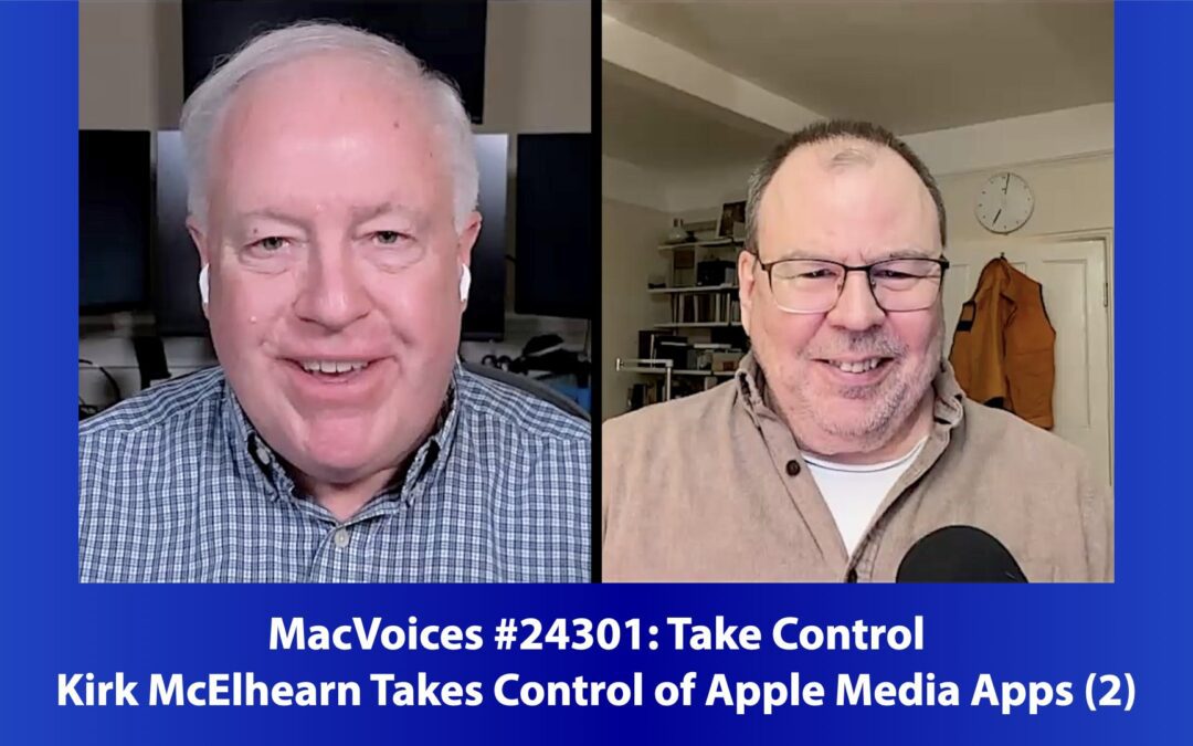 MacVoices #24301: Kirk McElhearn Takes Control of Apple Media Apps (2)