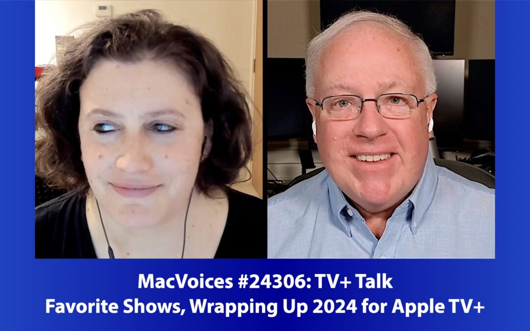 MacVoices #24306: TV+ Talk – Favorite Shows, Wrapping Up 2024 for Apple TV+