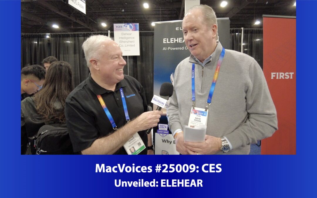 MacVoices #25009: CES Unveiled – ELEHEAR