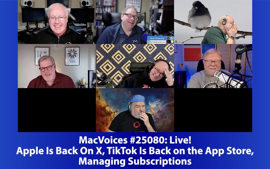 MacVoices #25080: Live! – Apple Is Back On X, TikTok Is Back on the App Store, Managing Subscriptions