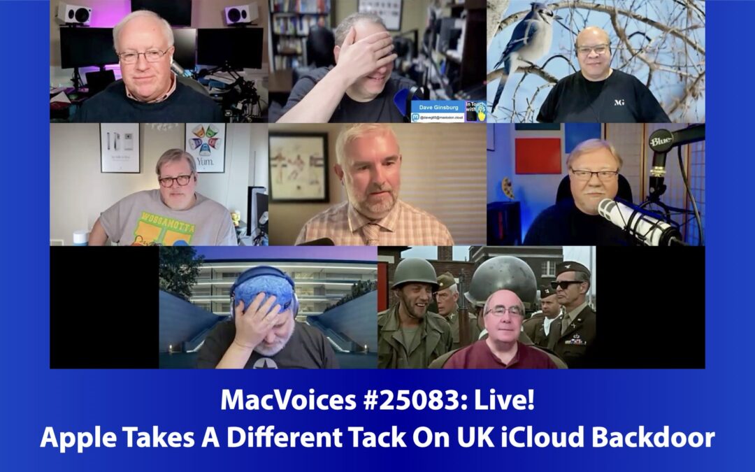 MacVoices #25083: Live! – Apple Takes A Different Tack On UK iCloud Backdoor