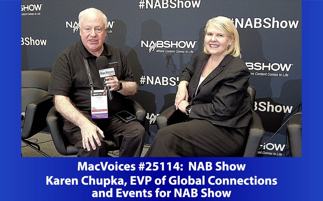 MacVoices #25114: NABShow – Karen Chupka, EVP of Global Connections and Events