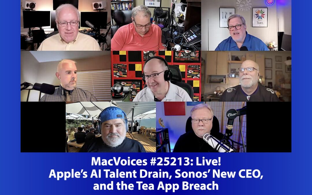 MacVoices #25213: Live! – Apple’s AI Talent Drain, Sonos’ New CEO, and the Tea App Breach