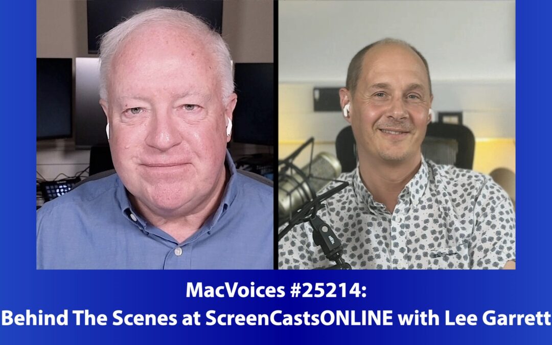 MacVoices #25214: Behind The Scenes at ScreenCastsONLINE with Lee Garrett