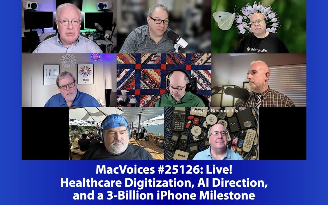 MacVoices #25216: Live! – Healthcare Digitization, AI Direction, and a 3-Billion iPhone Milestone