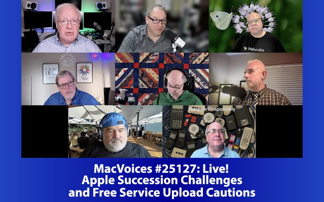 MacVoices #25217: Live! – Apple Succession Challenges and Free Service Upload Cautions