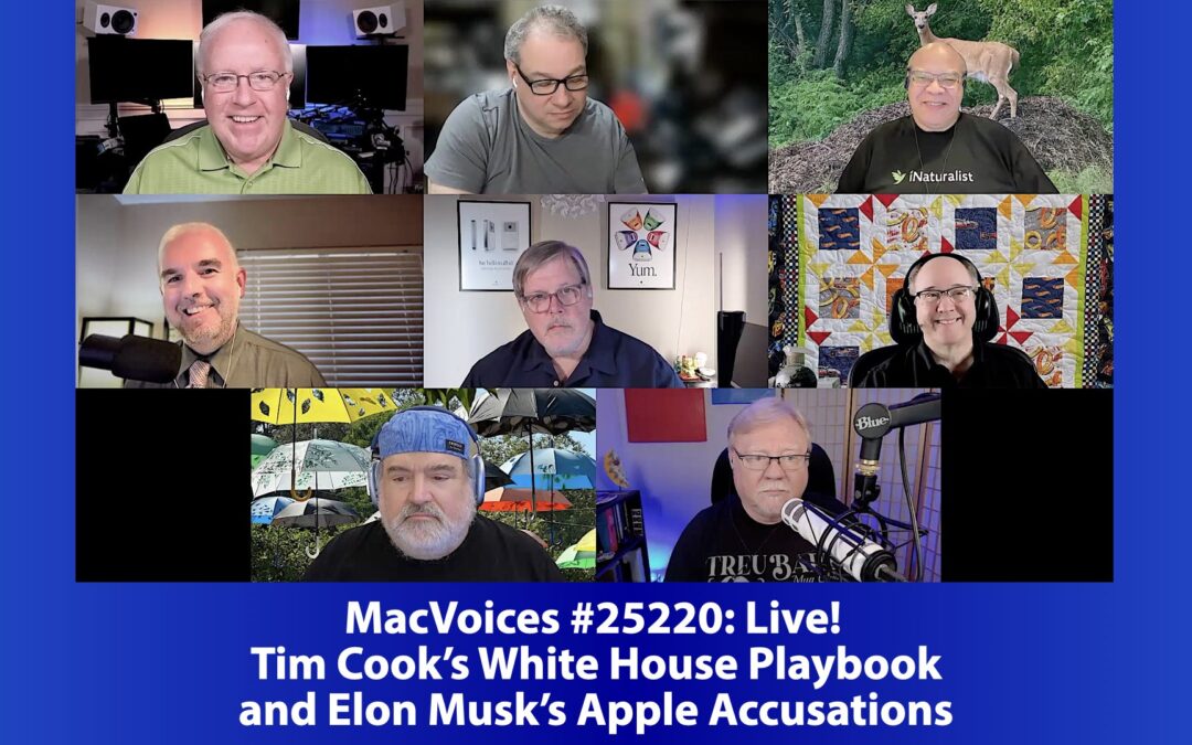 MacVoices #25220: Live! – Tim Cook’s White House Playbook and Elon Musk’s Apple Accusations
