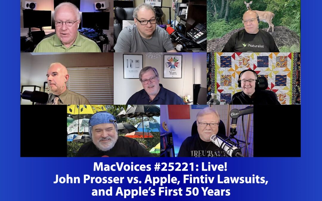 MacVoices #25221: Live! – John Prosser vs. Apple, Fintiv Lawsuits, and Apple’s First 50 Years