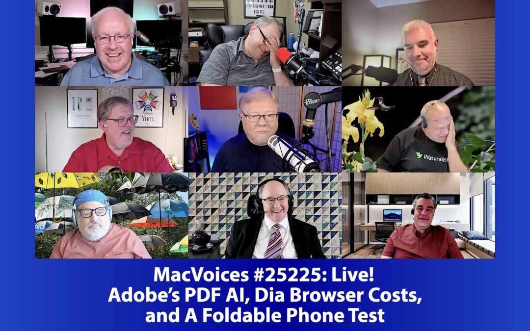 MacVoices #25225: Live! – Adobe’s PDF AI, Dia Browser Costs, and A Foldable Phone Test