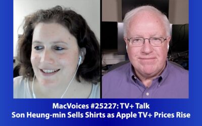 MacVoices #25227: TV+ Talk – Son Heung-min Sells Shirts as Apple TV+ Prices Rise
