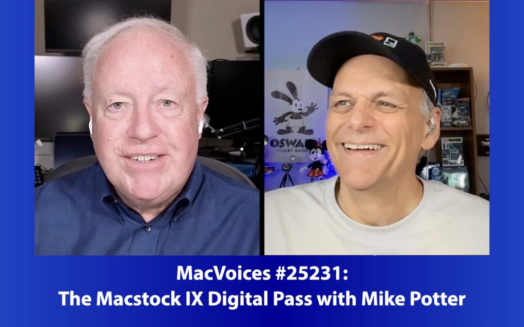 MacVoices #25231: The Macstock IX Digital Pass with Mike Potter