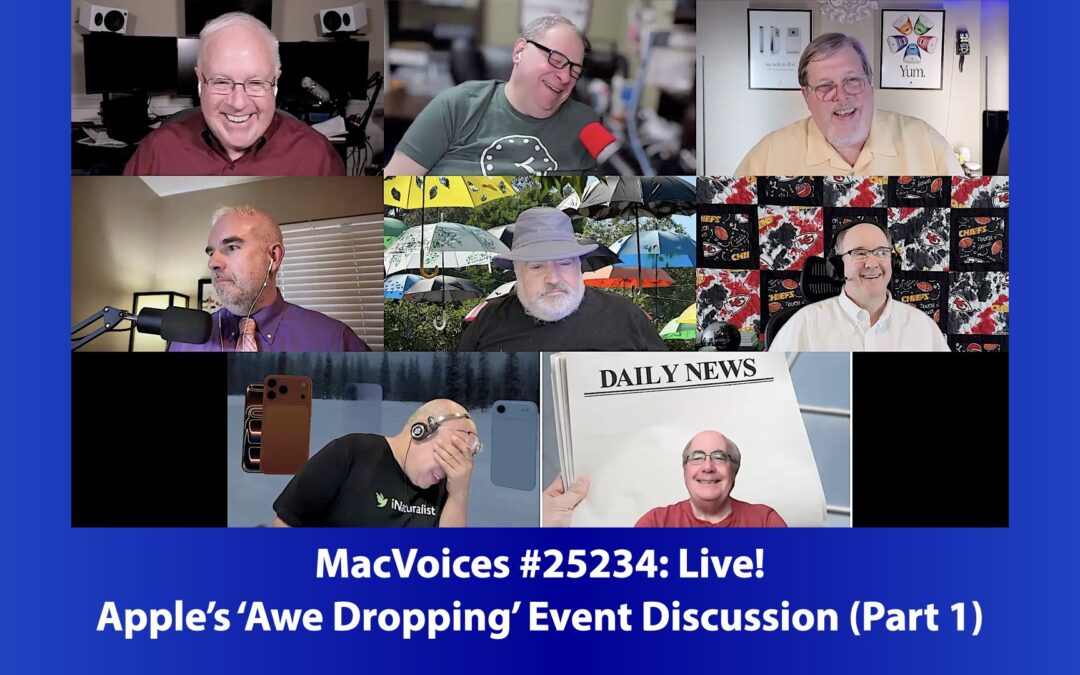 MacVoices #25234: Live – Apple’s ‘Awe Dropping’ Event Discussion (Part 1)