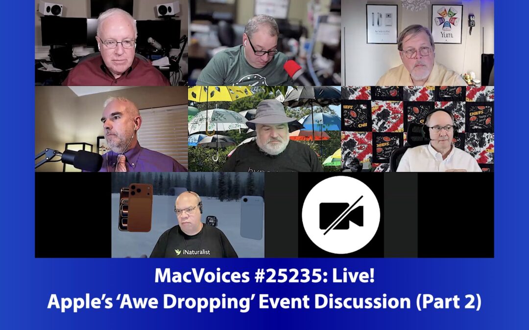 MacVoices #25235: Live! – Apple’s ‘Awe Dropping’ Event Discussion (Part 2)