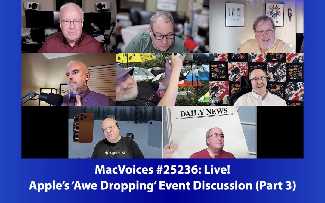 MacVoices #25236: Live! – Apple’s ‘Awe Dropping’ Event Discussion (Part 3)
