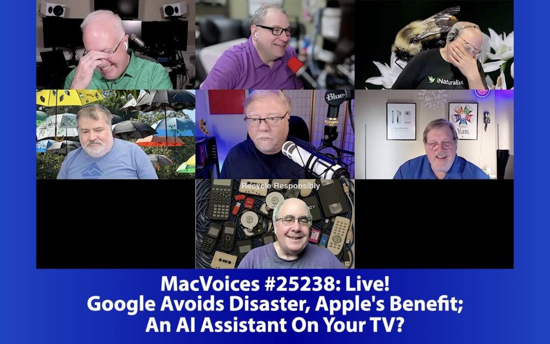 MacVoices #25238: Live! – Google Avoids Disaster, Apple’s Benefit; An AI Assistant On Your TV?