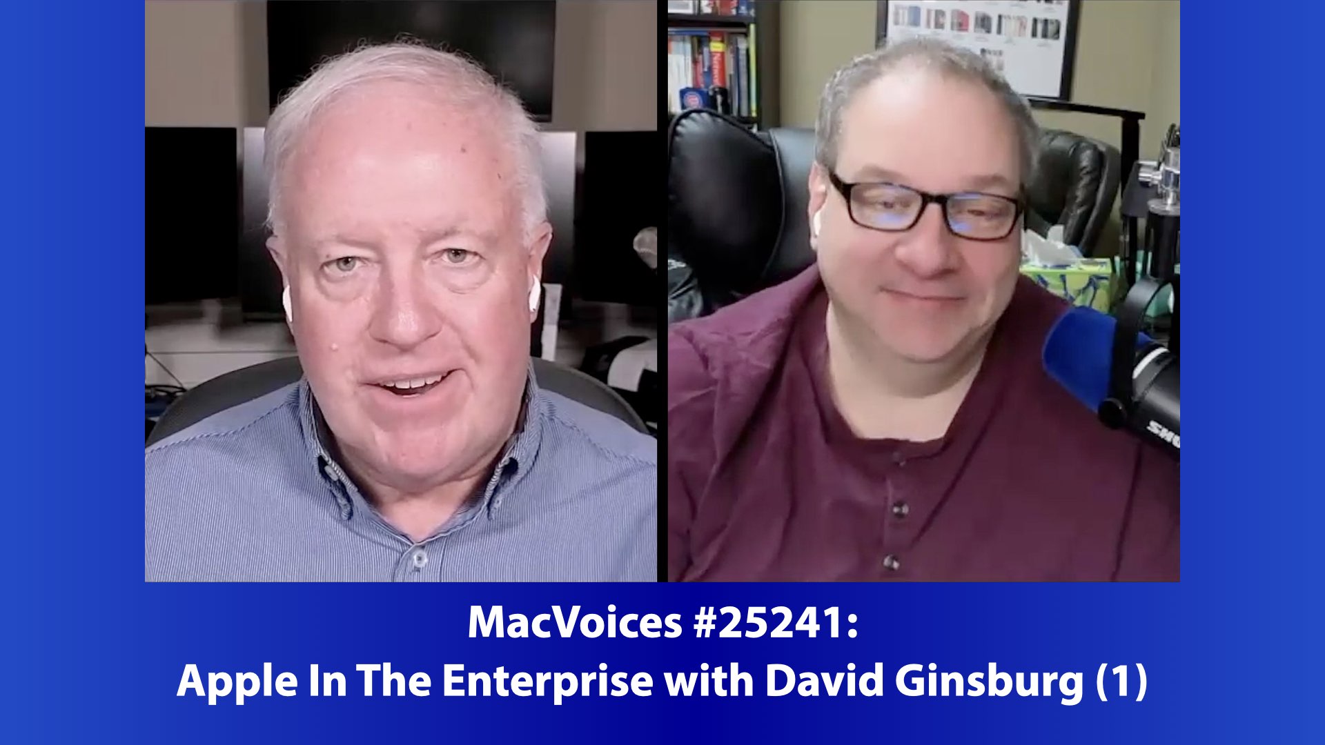 MacVoices 25241 Chuck Joiner, David Ginsburg