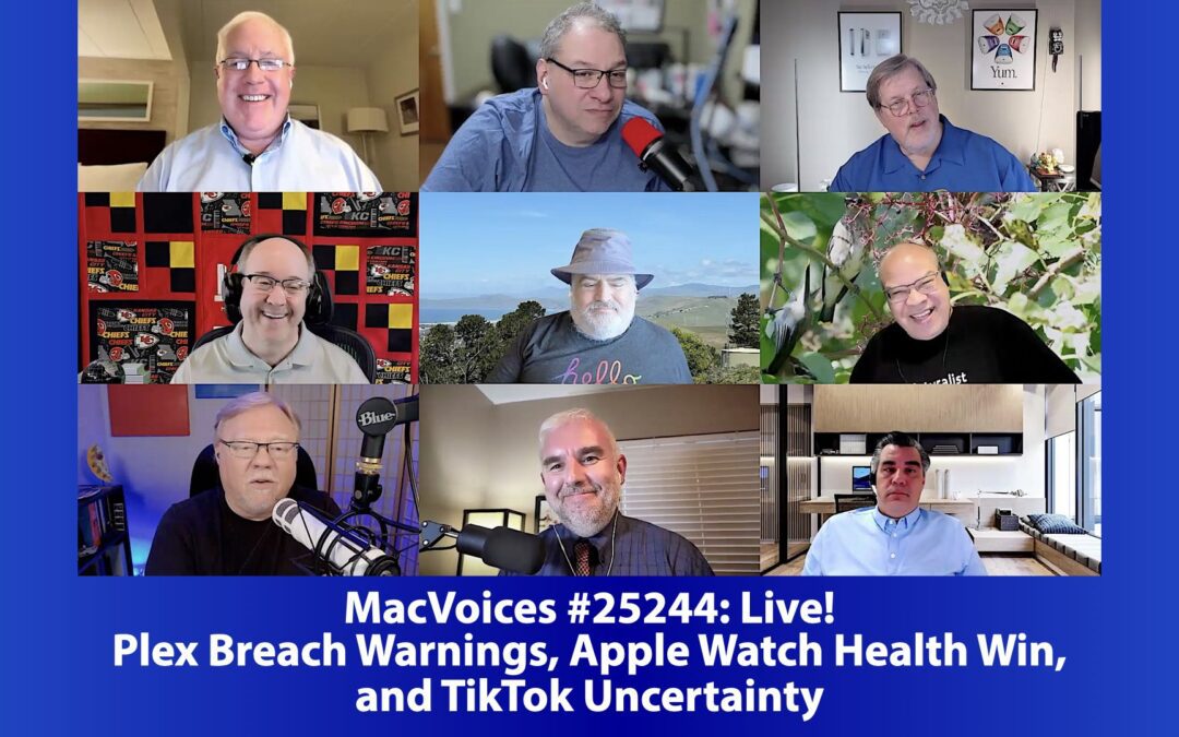 MacVoices #25244: Live! – Plex Breach Warnings, Apple Watch Health Win, and TikTok Uncertainty