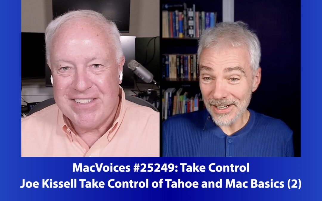 MacVoices #25249: Joe Kissell Takes Control of Tahoe and Mac Basics (2)