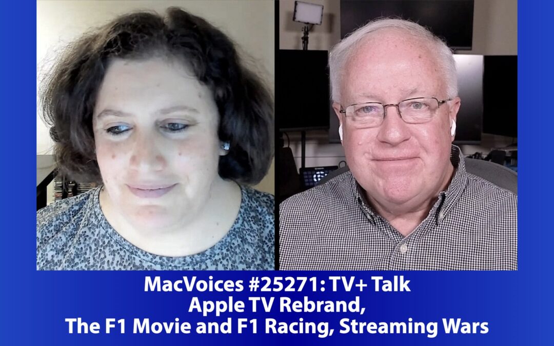 MacVoices #25271: TV+Talk – Apple TV Rebrand, The F1 Movie and F1 Racing, Streaming Wars