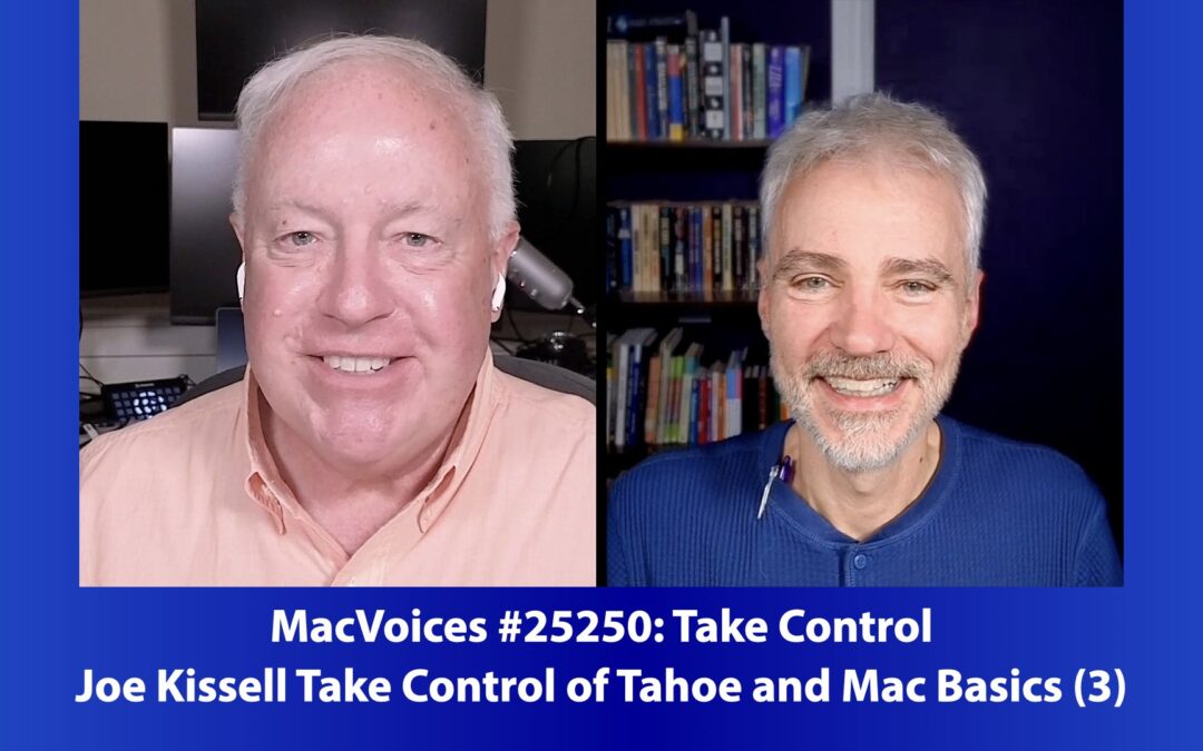 MacVoices #25250: Joe Kissell Takes Control of Tahoe and Mac Basics (3)