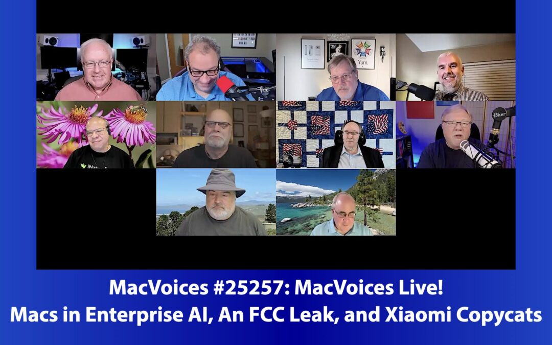 MacVoices #25257: Live! – Macs in Enterprise AI, An FCC Leak, and Xiaomi Copycats