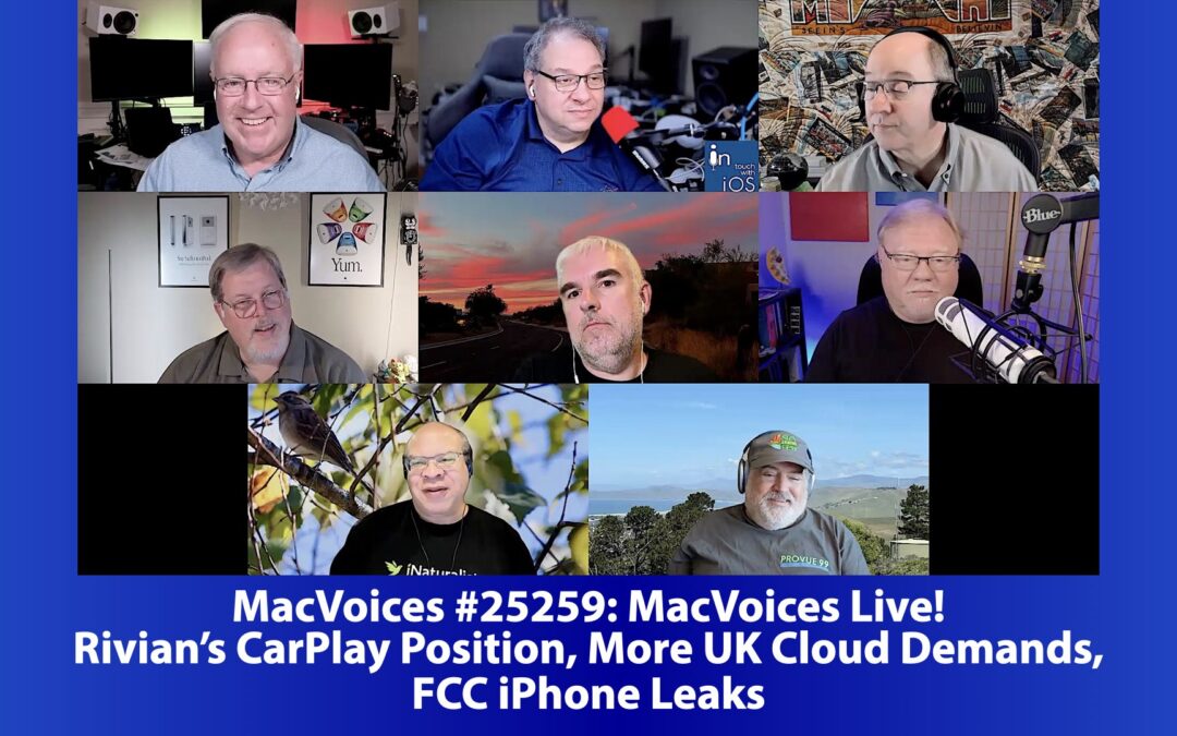 MacVoices #25259: Live! – Rivian’s CarPlay Position, More UK Cloud Demands, FCC iPhone Leaks