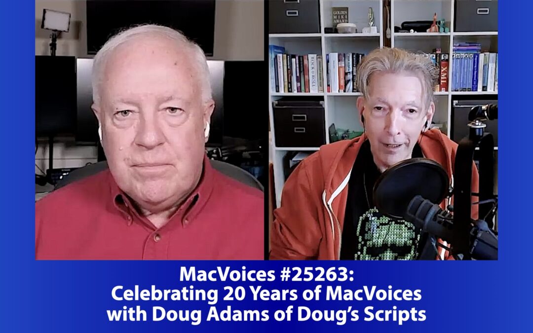 MacVoices #25263: Celebrating 20 Years of MacVoices with Doug Adams of Doug’s Scripts