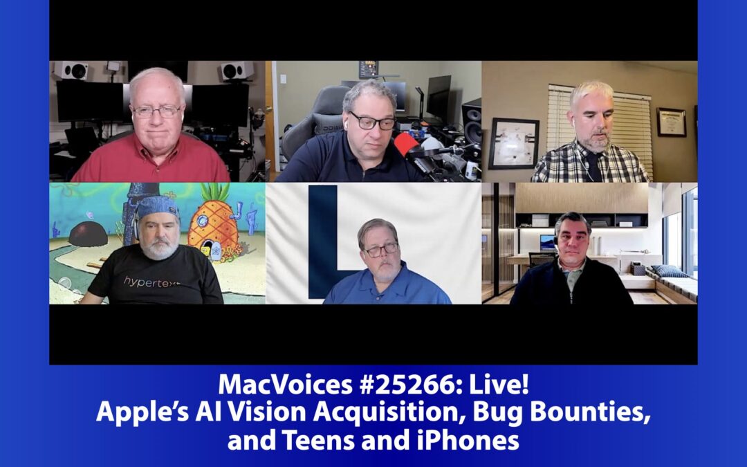 MacVoices #25266: Live! – Apple’s AI Vision Acquisition, Bug Bounties, and Teens and iPhones