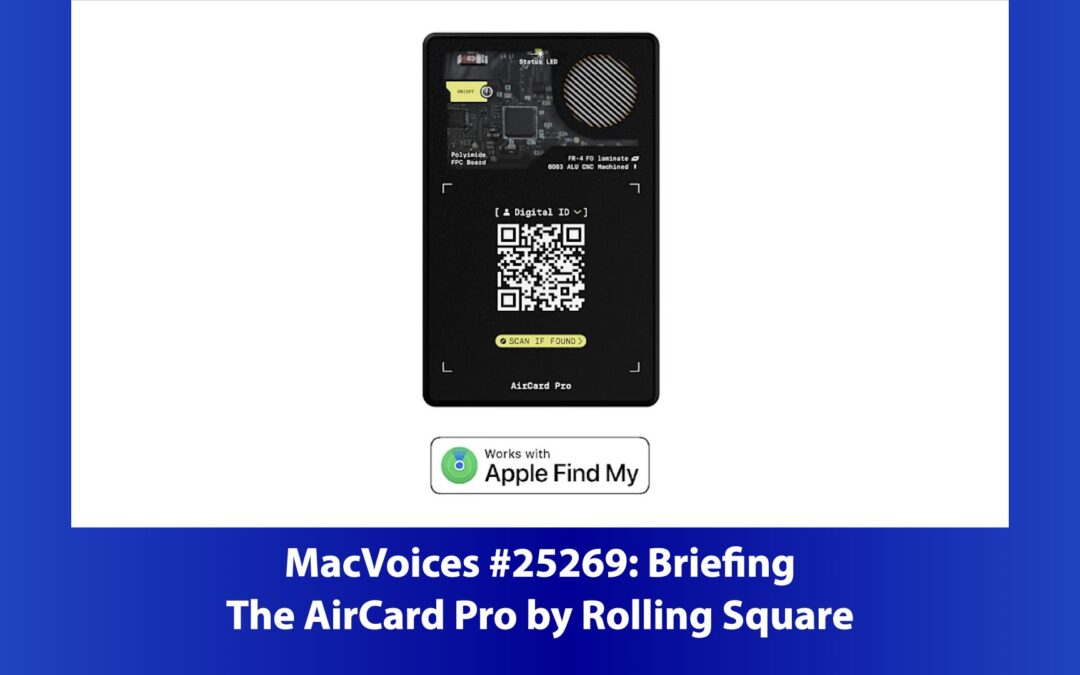 MacVoices #25269: Briefing – The AirCard Pro Bluetooth Tracker from Rolling Square
