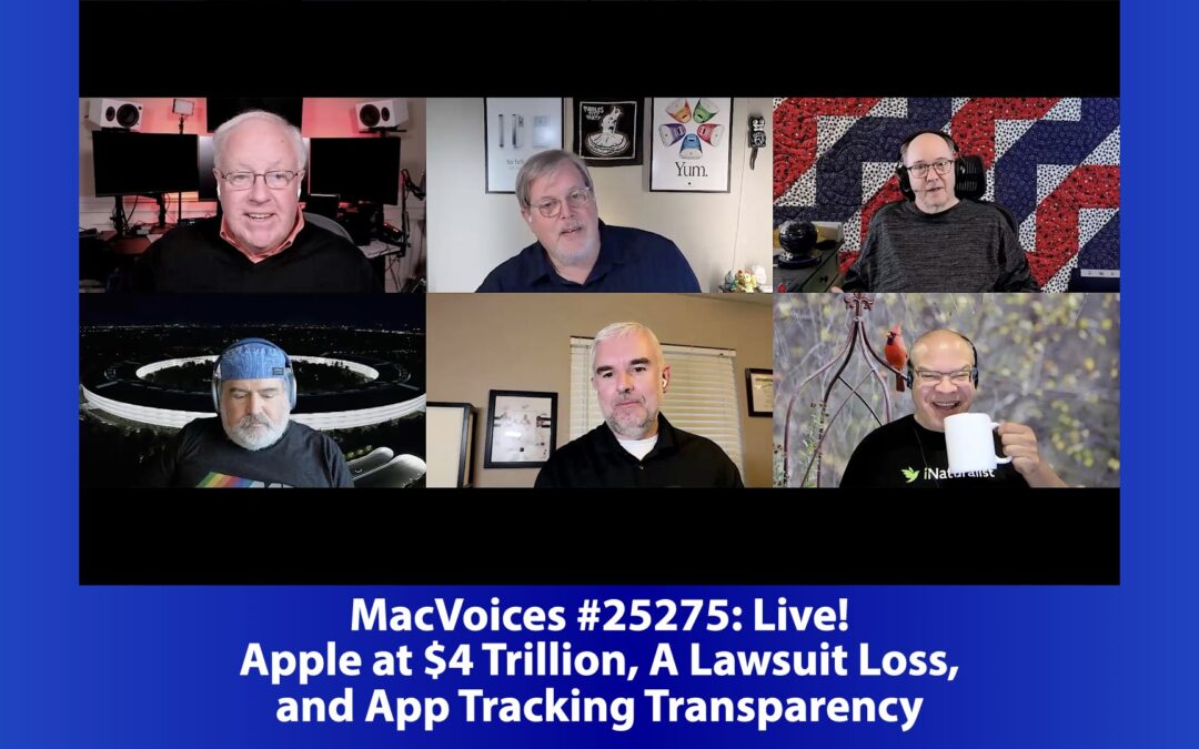 MacVoices #25275: Live! – Apple at $4 Trillion, A Lawsuit Loss, and App Tracking Transparency