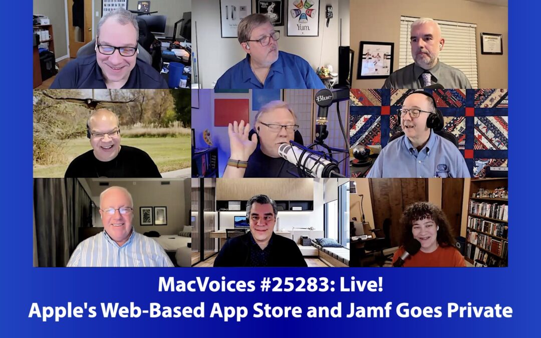 MacVoices #25283: Live! – Apple’s Web-Based App Store and Jamf Goes Private